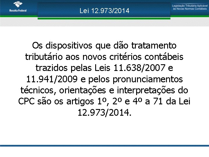 Lei 12. 973/2014 Os dispositivos que dão tratamento tributário aos novos critérios contábeis trazidos