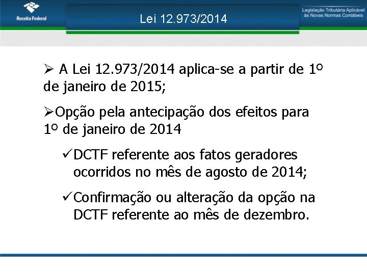 Lei 12. 973/2014 Ø A Lei 12. 973/2014 aplica-se a partir de 1º de