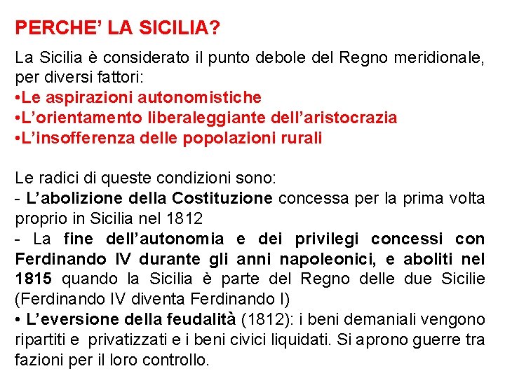 PERCHE’ LA SICILIA? La Sicilia è considerato il punto debole del Regno meridionale, per