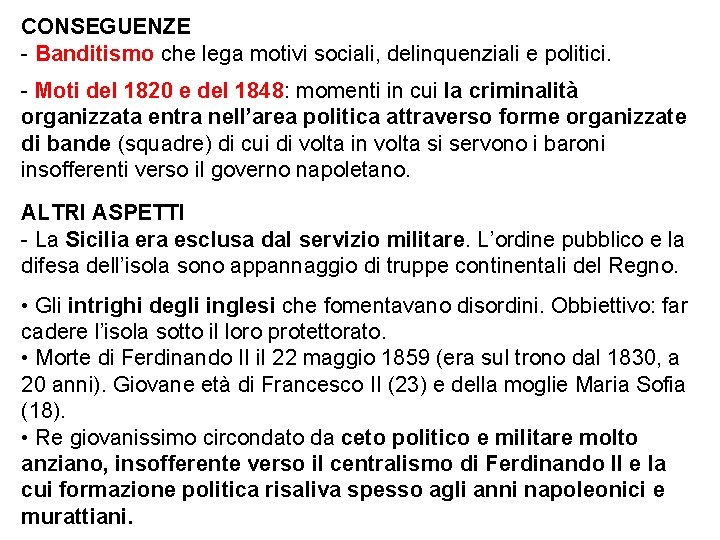 CONSEGUENZE - Banditismo che lega motivi sociali, delinquenziali e politici. - Moti del 1820