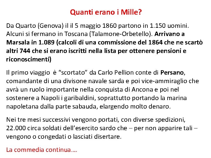  Quanti erano i Mille? Da Quarto (Genova) il il 5 maggio 1860 partono