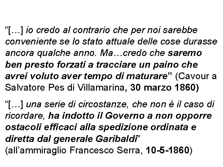 “[…] io credo al contrario che per noi sarebbe conveniente se lo stato attuale