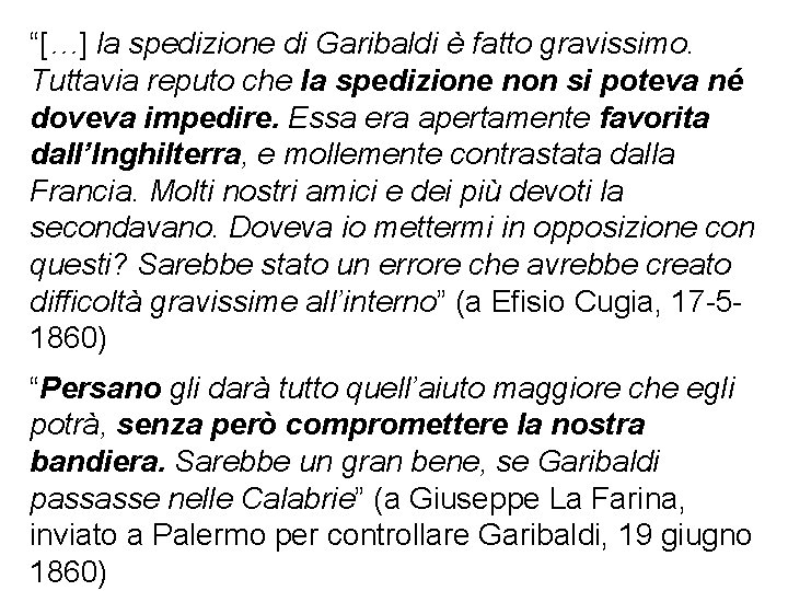 “[…] la spedizione di Garibaldi è fatto gravissimo. Tuttavia reputo che la spedizione non