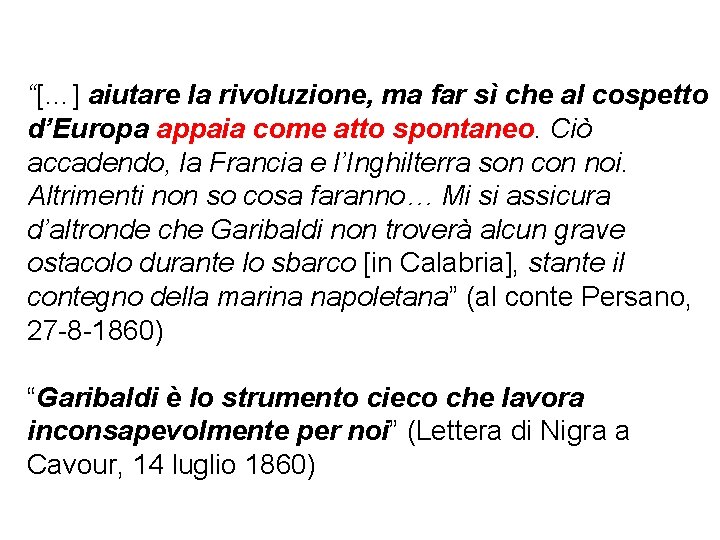 “[…] aiutare la rivoluzione, ma far sì che al cospetto d’Europa appaia come atto