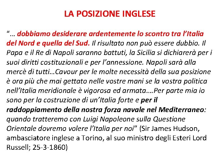 LA POSIZIONE INGLESE “… dobbiamo desiderare ardentemente lo scontro tra l’Italia del Nord e