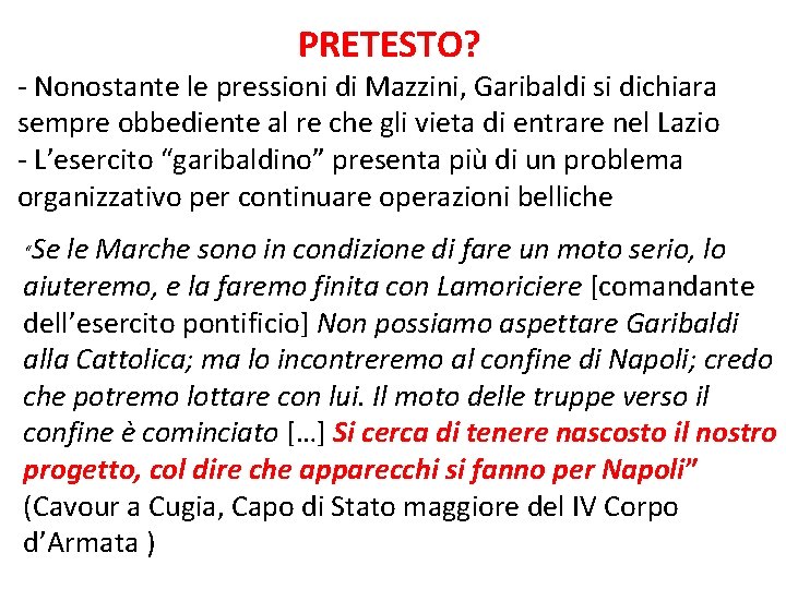 PRETESTO? - Nonostante le pressioni di Mazzini, Garibaldi si dichiara sempre obbediente al re