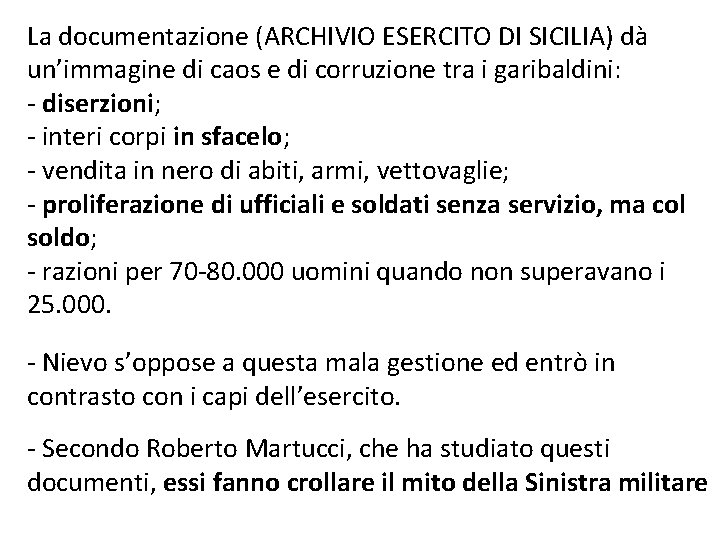 La documentazione (ARCHIVIO ESERCITO DI SICILIA) dà un’immagine di caos e di corruzione tra