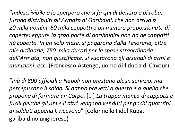 “Indescrivibile è lo sperpero che si fa qui di denaro e di roba; furono