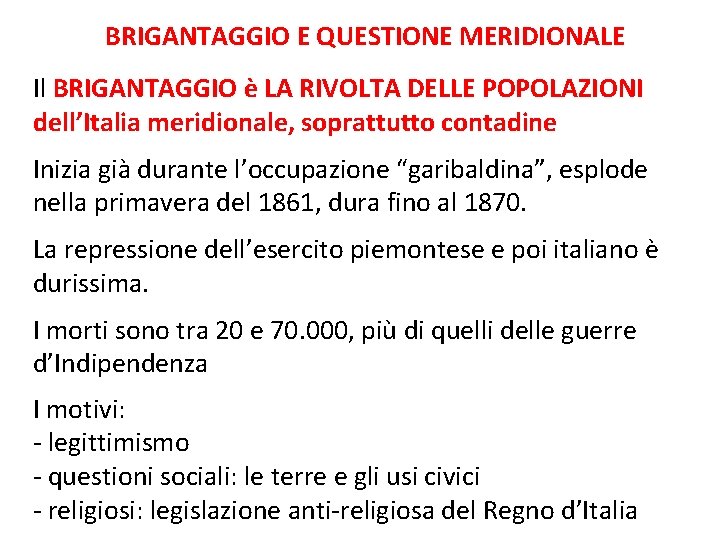 BRIGANTAGGIO E QUESTIONE MERIDIONALE Il BRIGANTAGGIO è LA RIVOLTA DELLE POPOLAZIONI dell’Italia meridionale, soprattutto