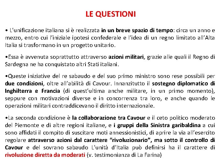 LE QUESTIONI • L’unificazione italiana si è realizzata in un breve spazio di tempo: