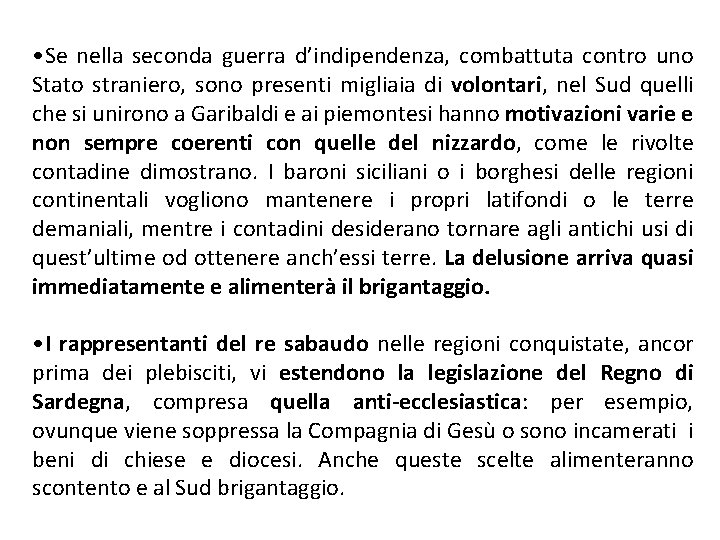  • Se nella seconda guerra d’indipendenza, combattuta contro uno Stato straniero, sono presenti