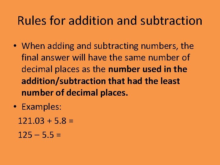 Rules for addition and subtraction • When adding and subtracting numbers, the final answer