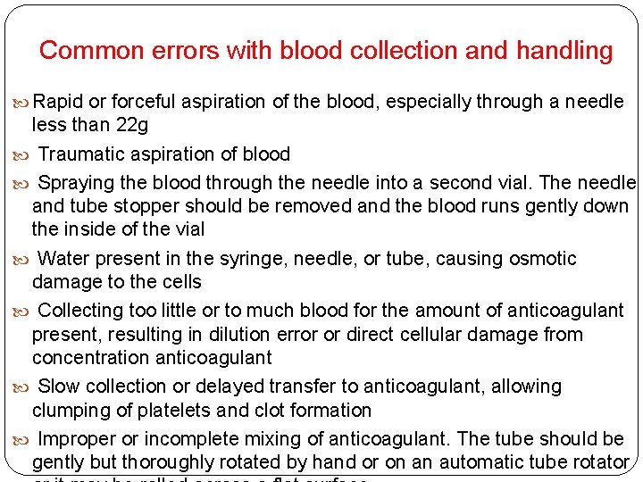 Common errors with blood collection and handling Rapid or forceful aspiration of the blood,