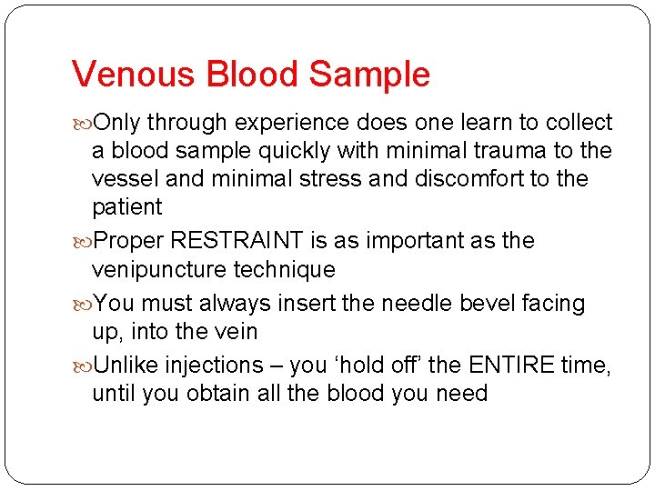 Venous Blood Sample Only through experience does one learn to collect a blood sample