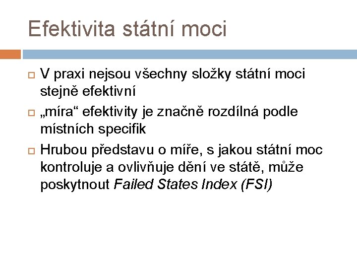 Efektivita státní moci V praxi nejsou všechny složky státní moci stejně efektivní „míra“ efektivity