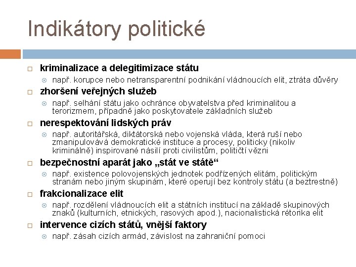 Indikátory politické kriminalizace a delegitimizace státu zhoršení veřejných služeb např. existence polovojenských jednotek podřízených