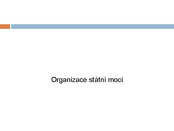 Organizace státní moci 