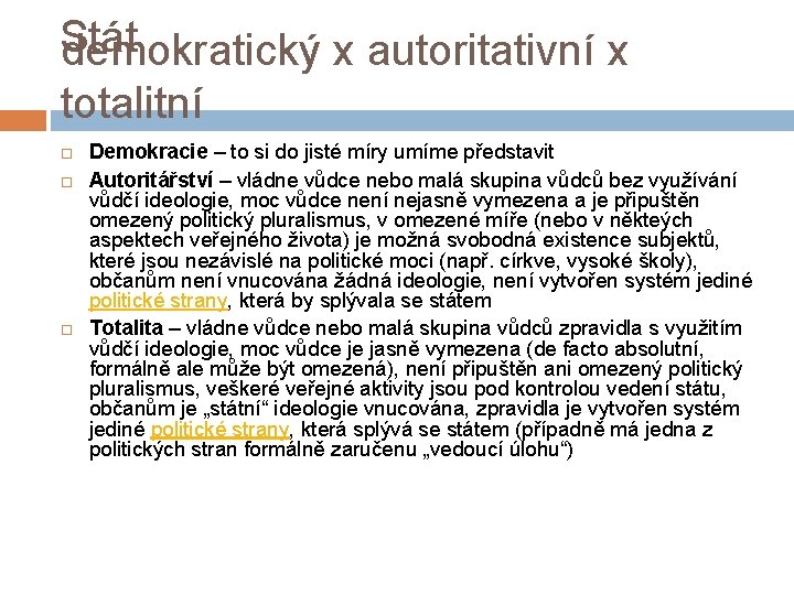 Stát demokratický x autoritativní x totalitní Demokracie – to si do jisté míry umíme