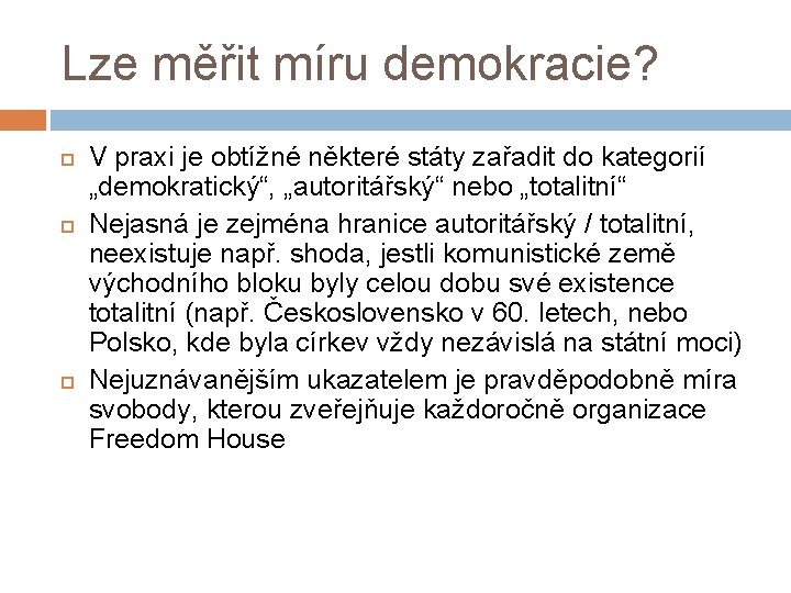 Lze měřit míru demokracie? V praxi je obtížné některé státy zařadit do kategorií „demokratický“,