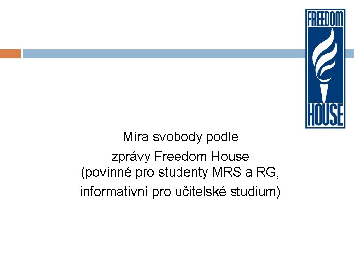 Míra svobody podle zprávy Freedom House (povinné pro studenty MRS a RG, informativní pro