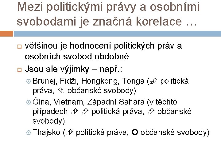 Mezi politickými právy a osobními svobodami je značná korelace … většinou je hodnocení politických