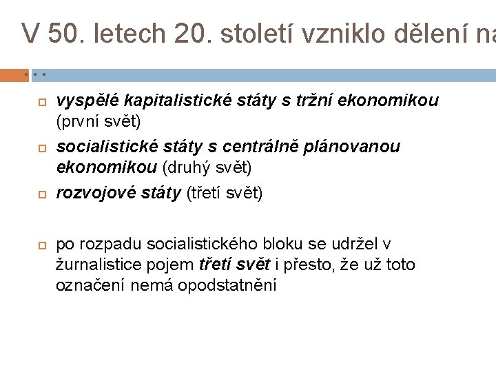 V 50. letech 20. století vzniklo dělení na … vyspělé kapitalistické státy s tržní