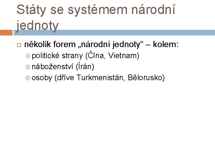 Státy se systémem národní jednoty několik forem „národní jednoty“ – kolem: politické strany (Čína,