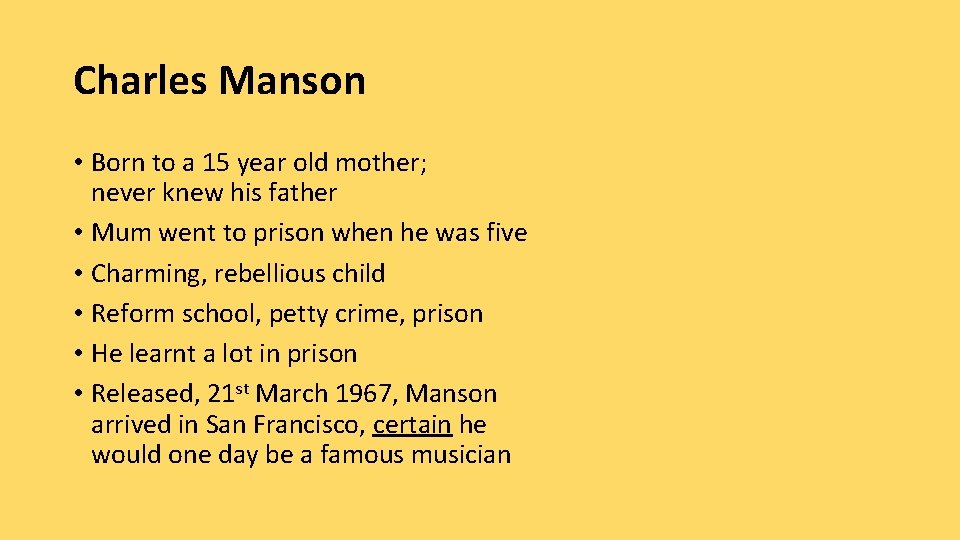 Charles Manson • Born to a 15 year old mother; never knew his father