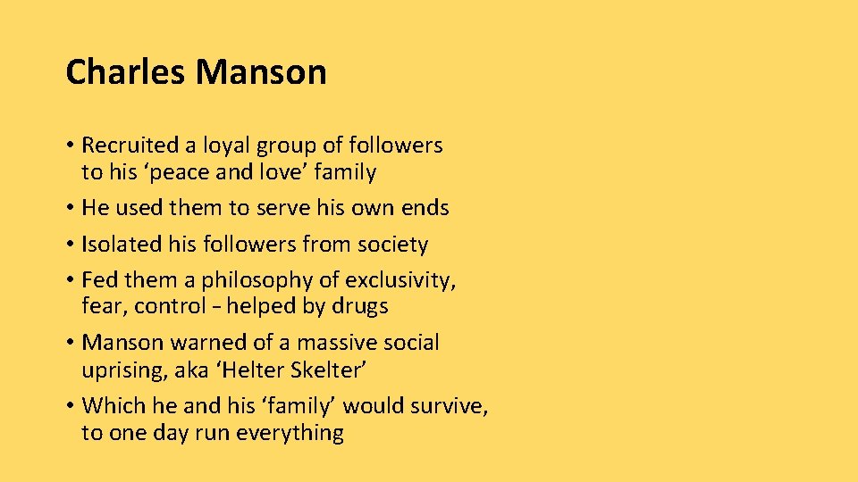 Charles Manson • Recruited a loyal group of followers to his ‘peace and love’