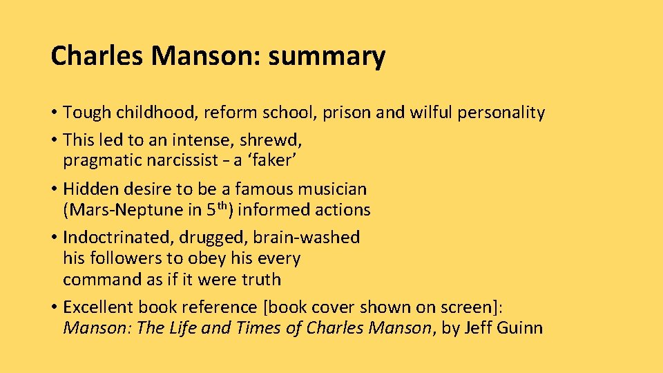 Charles Manson: summary • Tough childhood, reform school, prison and wilful personality • This