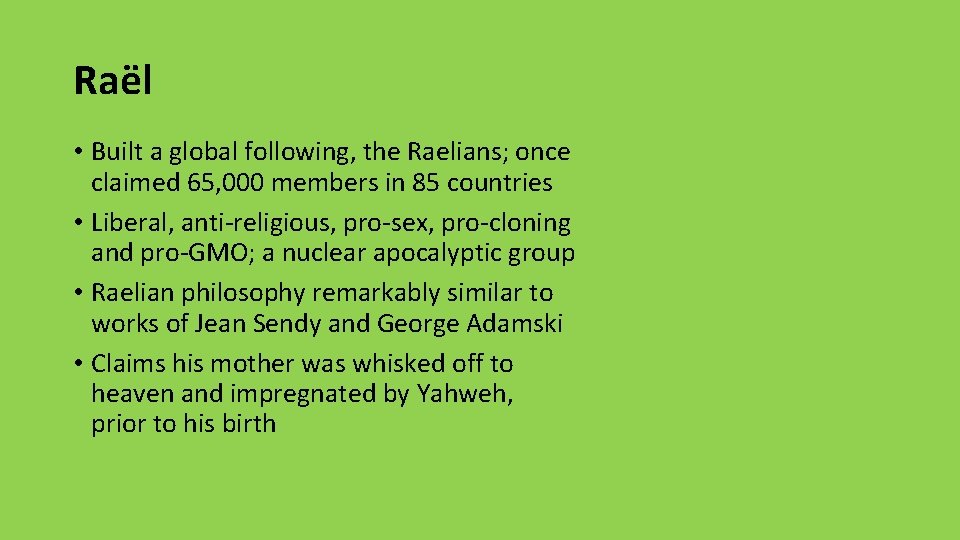 Raël • Built a global following, the Raelians; once claimed 65, 000 members in