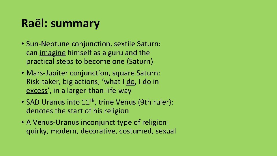 Raël: summary • Sun-Neptune conjunction, sextile Saturn: can imagine himself as a guru and