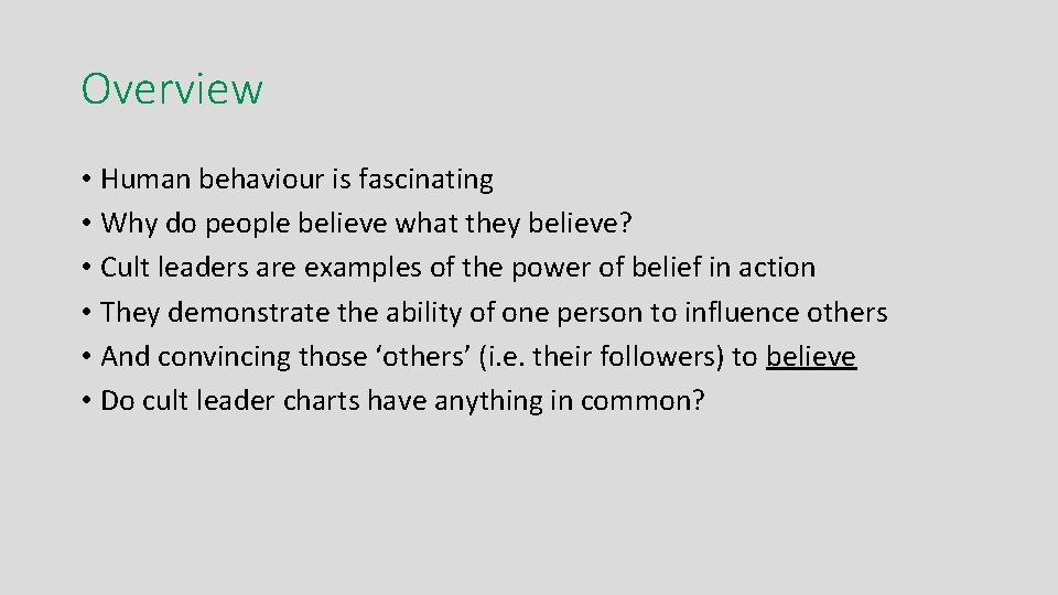 Overview • Human behaviour is fascinating • Why do people believe what they believe?