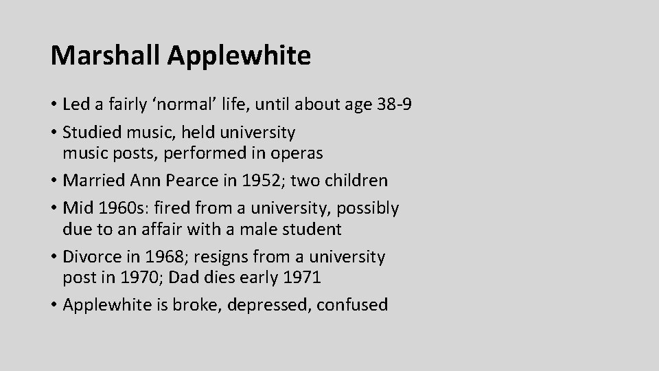 Marshall Applewhite • Led a fairly ‘normal’ life, until about age 38 -9 •