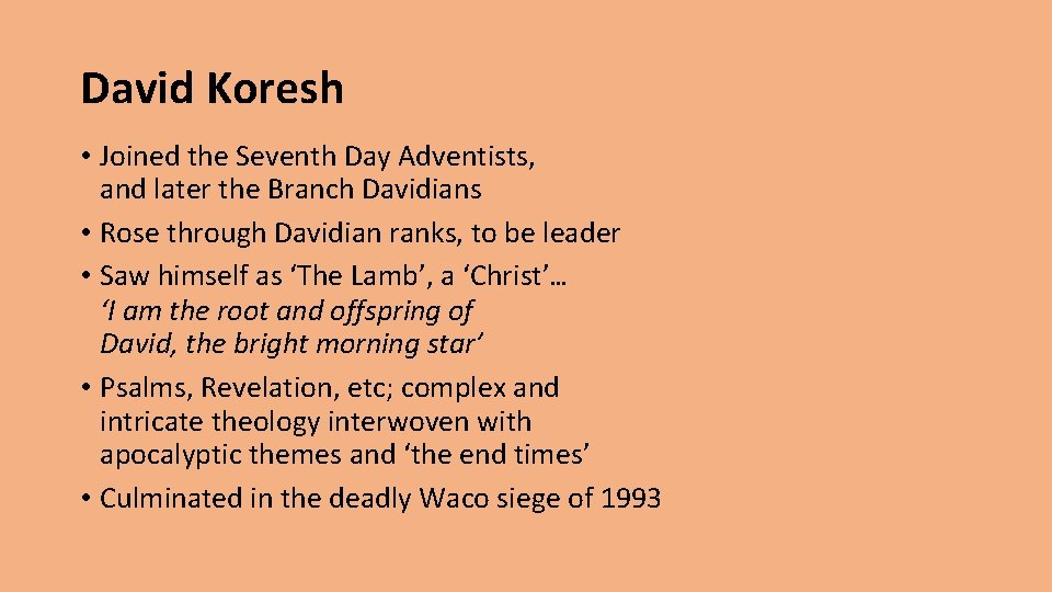 David Koresh • Joined the Seventh Day Adventists, and later the Branch Davidians •