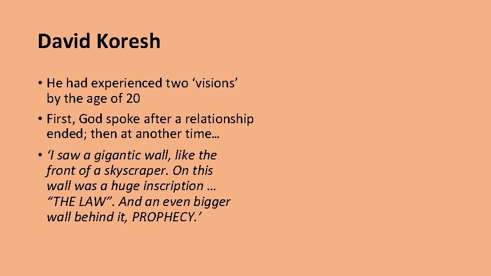 David Koresh • He had experienced two ‘visions’ by the age of 20 •