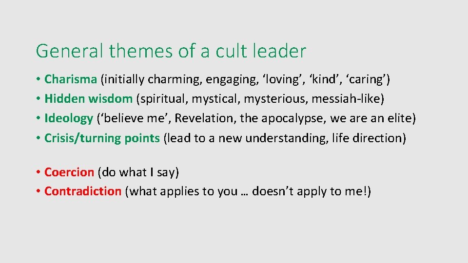 General themes of a cult leader • Charisma (initially charming, engaging, ‘loving’, ‘kind’, ‘caring’)