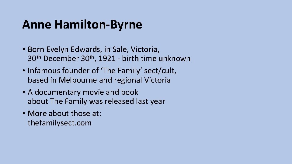 Anne Hamilton-Byrne • Born Evelyn Edwards, in Sale, Victoria, 30 th December 30 th,