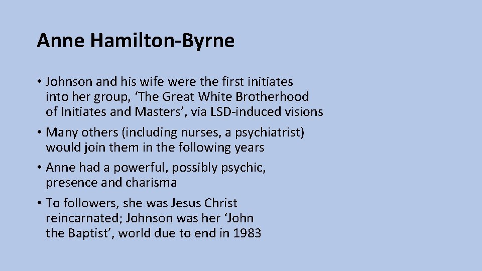 Anne Hamilton-Byrne • Johnson and his wife were the first initiates into her group,