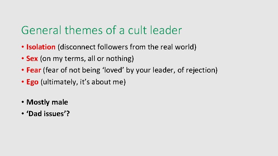 General themes of a cult leader • Isolation (disconnect followers from the real world)