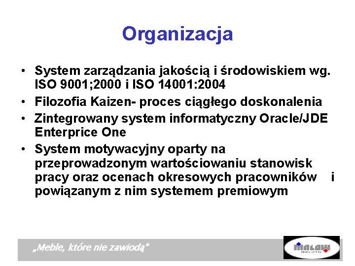 Organizacja • System zarządzania jakością i środowiskiem wg. ISO 9001; 2000 i ISO 14001:
