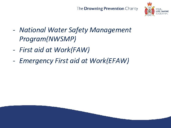 - National Water Safety Management Program(NWSMP) - First aid at Work(FAW) - Emergency First
