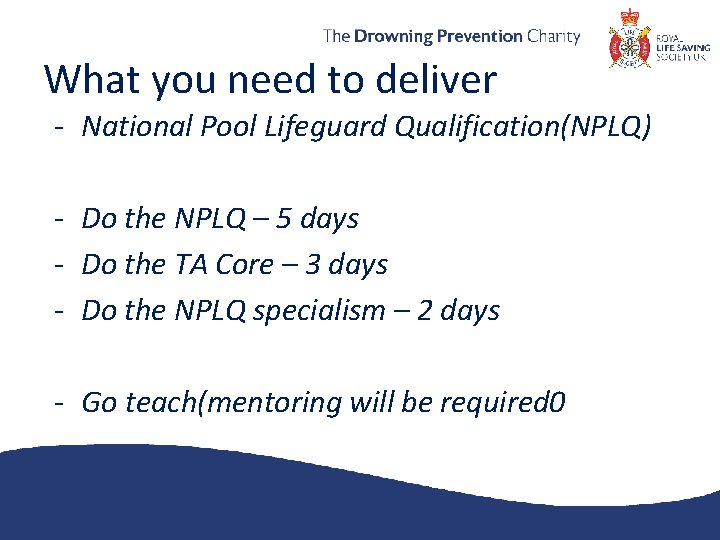 What you need to deliver - National Pool Lifeguard Qualification(NPLQ) - Do the NPLQ