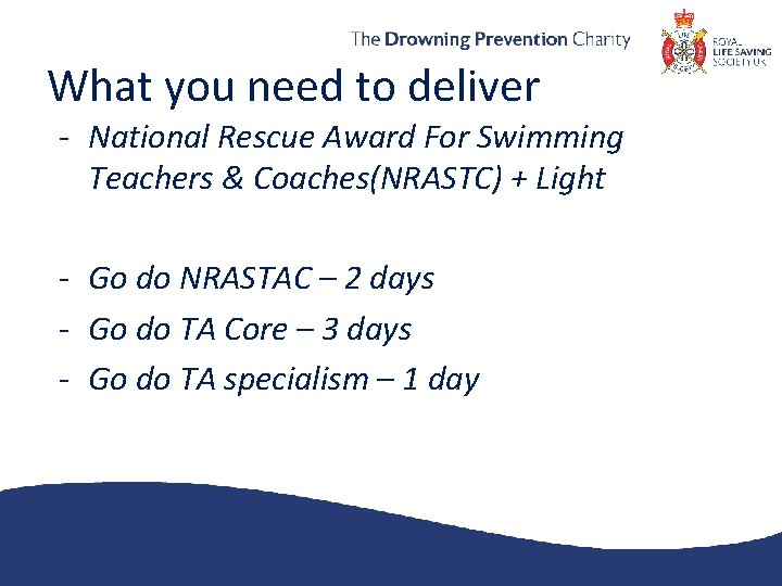 What you need to deliver - National Rescue Award For Swimming Teachers & Coaches(NRASTC)