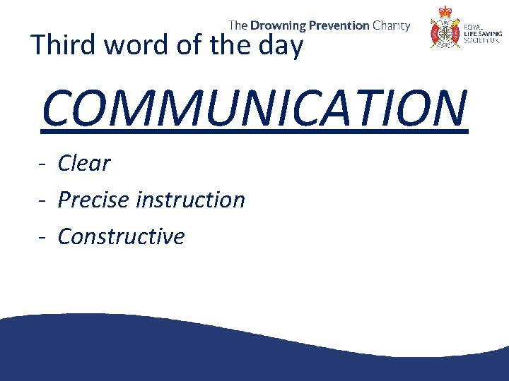 Third word of the day COMMUNICATION - Clear - Precise instruction - Constructive 