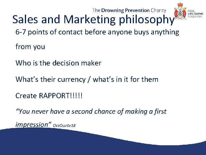 Sales and Marketing philosophy 6 -7 points of contact before anyone buys anything from