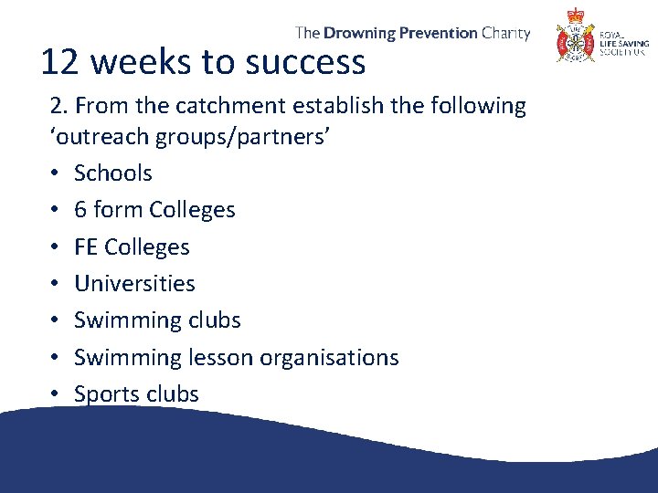 12 weeks to success 2. From the catchment establish the following ‘outreach groups/partners’ •