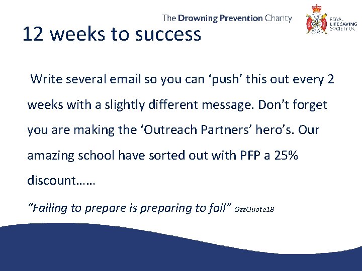 12 weeks to success Write several email so you can ‘push’ this out every