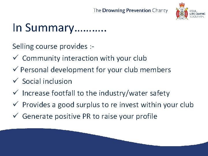 In Summary………. . Selling course provides : ü Community interaction with your club ü