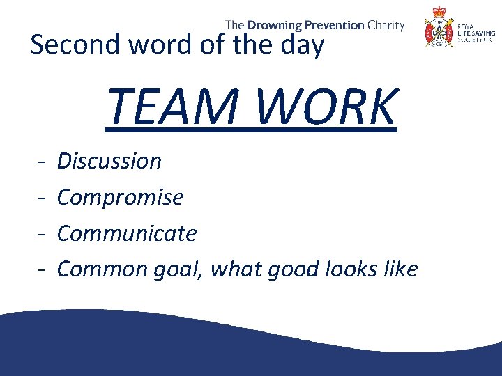 Second word of the day TEAM WORK - Discussion Compromise Communicate Common goal, what